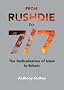 From Rushdie to 7/7: The Radicalisation of Islam in Britain
