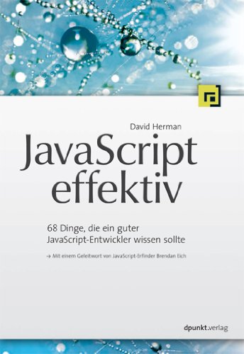 JavaScript effektiv: 68 Dinge, die ein guter JavaScript-Entwickler wissen sollte (German Edition)