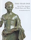 The Year One : Art Of The Ancient World East And West