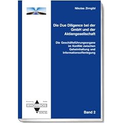 Die Due Diligence bei der GmbH und der Aktiengesellschaft: Die Gesch�ftsf�hrungsorgane im Konflikt zwischen Geheimhaltung und Informationsoffenlegung