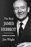 The Real James Herriot: A Memoir of My Father