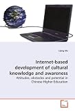 Internet-based development of cultural knowledge and  awareness: Attitudes, obstacles and potential in Chinese  Higher Education