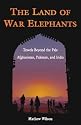 The Land of War Elephants: Travels Beyond the Pale in Afghanistan, Pakistan, and India