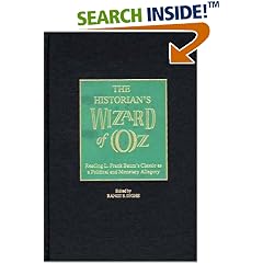 The Historian's Wizard of Oz: Reading L. Frank Baum's Classic as a Political and Monetary Allegory