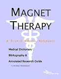 View Book 'Magnet Therapy: A Medical Dictionary, Bibliography, And Annotated Research Guide To Internet References'