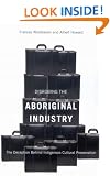 Disrobing the Aboriginal Industry: The Deception Behind Indigenous Cultural Preservation