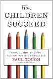 How Children Succeed: Grit, Curiosity,