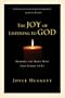 The Joy of Listening to God:  Hearing the Many Ways God Speaks to Us