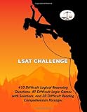 LSAT Challenge: 410 Difficult Logical Reasoning Questions, 49 Difficult Logic Games with Solutions, and 20 Difficult Reading Comprehension Passages (Cambridge LSAT)