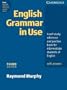 English Grammar in Use. Intermediate to Upper Intermediate: A self-study reference and practice. With answers. Third Edition