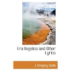 Fra Angelico and Other Lyrics by J. Gregory Smith