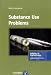 Substance Use Problems, Advances in Psychotherapy - Evidence-Based Practice (Advances in Pychotherapy - Evidence Based Practice)