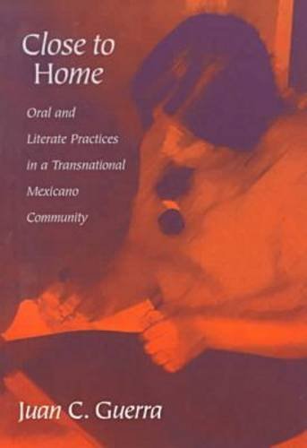 Close to Home: Oral and Literate Practices in a Transnational Mexicano Community (Language and Literacy Series (Teachers College Pr))