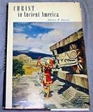 CHRIST IN ANCIENT AMERICA -  Archaeology and the Book of Mormon