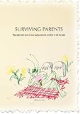 Surviving Parents: You can take care of your aging parents and