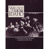 Way Out in Idaho: A Celebration of Songs and Stories