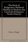 The book of Bridgwater : medieval markets to modern-day carnivals