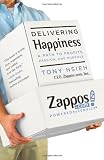 By Tony Hsieh: Delivering Happiness: A Path to Profits, Passion, and Purpose
