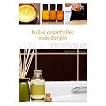 Huiles essentielles : Mode d'emploi