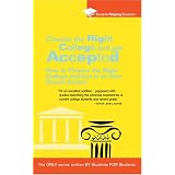 Choose the Right College and Get Accepted: How to Choose the Right College and Get Into Your Dream School