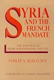 Syria and the French mandate : the politics of Arab nationalism, 1920-1945