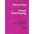 Proper Flute Playing (Music Sales America) by Trevor Wye