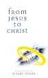 From Jesus to Christ: Eleven Lectures Given in Karlsruhe between 4 and 14 October, 1911