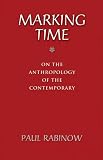 Marking Time: On the Anthropology of the Contemporary