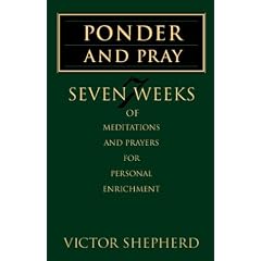 Ponder and pray: Seven weeks of meditations and prayers for personal enrichment