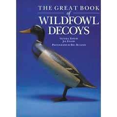 The Great Book of Wildfowl Decoys by Joe Engers