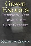 Grave Exodus: Tending to Our Dead in the Twenty-First Century