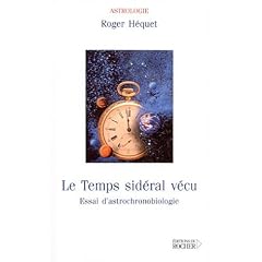 Le Temps sid�ral v�cu : Essai d'astrochronobiologie