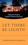 Let There Be Lights!: A Beginner's Guide to Outdoor Christmas Decorating