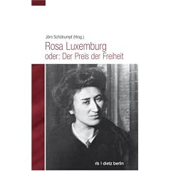 Rosa Luxemburg: Der Preis der Freiheit: Rosa Luxemburg f�r jedermann