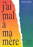 J'ai mal� ma m�re