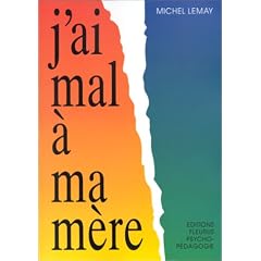 J'ai mal � ma m�re