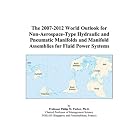 The 2007-2012 World Outlook for Non-Aerospace-Type Hydraulic and Pneumatic Manifolds and... by  Philip M. Parker