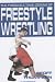 The Throws and Takedowns of Free-style Wrestling (Take Downs & Throws)