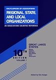 Encyclopedia of Associations Regional, State, and Local Organizations: Great Lakes States : Includes Illinois, Indiana, Michigan, Minnesota, Ohio, and ... and Local Organizations Great Lakes States)