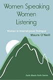 Women Speaking, Women Listening: Women in Interreligious Dialogue