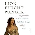 Die historischen Romane: Jud S�� / Die J�din von Toledo / Der falsche Nero / Goya / Die h��liche Herzogin
