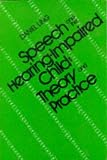 Speech and the Hearing-Impaired Child: Theory and Practice