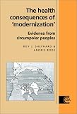 The Health Consequences Of "modernization" : Evidence  From Circumpolar Peoples