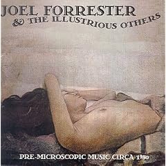 Joel Forrester & Illustrious Others: Pre Microscopic Music Circa 1980