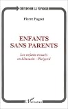 Search : Enfants sans parents: Les enfants trouves en Limousin-Perigord (Collection Chemins de la memoire)