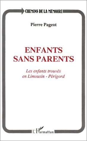 City Travel Guides Discounted  Search : Enfants sans parents: Les enfants trouves en Limousin-Perigord (Collection Chemins de la memoire)