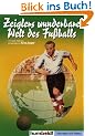 Zeiglers wunderbare Welt des Fu�balls. 1111 Kicker- Weisheiten, hochsterilisiert von Arnd Zeigler