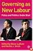 Governing as New Labour: Policy and Politics Under Blair