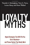 Loyalty Myths: Hyped Strategies That Will Put You Out of Businessand Proven Tactics That Really Work
