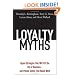 Loyalty Myths: Hyped Strategies That Will Put You Out of Business and Proven Tactics That Really Work